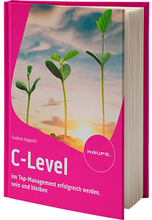 C-Level: Im Top-Management erfolgreich werden, sein und bleiben